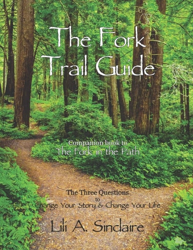 The Fork Trail Guide The Three Questions to Change Your Story and Change Your Life