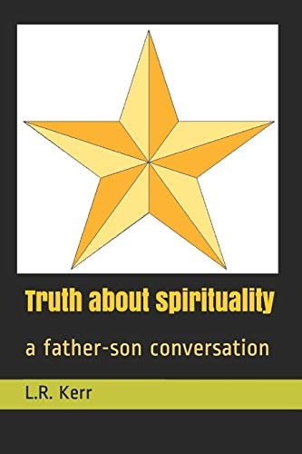 Truth about Spirituality A Father-Son Conversation