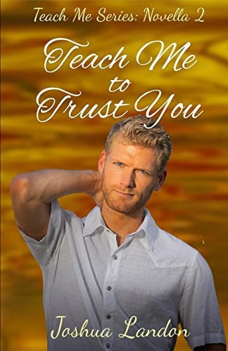 Teach Me To Trust You Teach Me Series, Novella 2