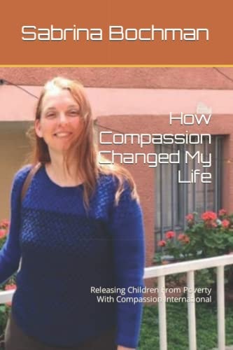 How Compassion Changed My Life Releasing Children From Poverty With Compassion International
