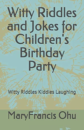 Witty Riddles and Jokes for Children's Birthday Party Witty Riddles Kiddies Laughing