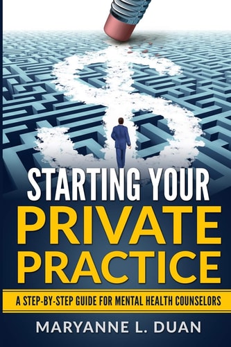 Starting Your Private Practice A Step-By-Step Guide for Mental Health Counselors