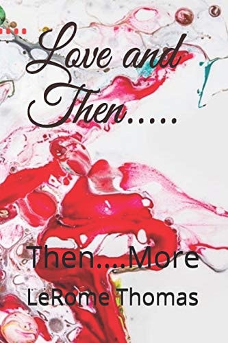Love and Then... . . Then... . More