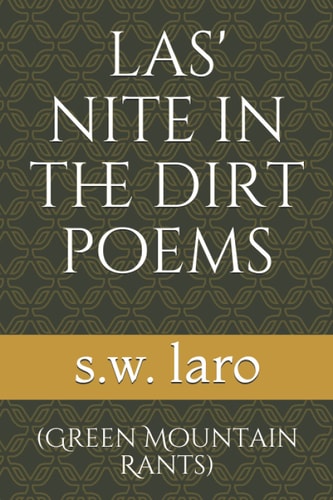 Las' Nite in the Dirt Poems (green Mountain Rants)