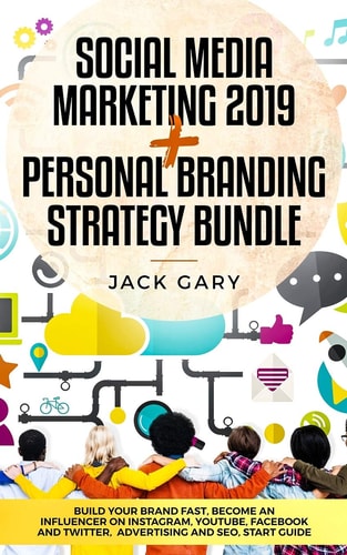 Social Media Marketing 2019 + Personal Branding Strategy Bundle Build Your Brand Fast, Become an Influencer on Instagram, Youtube, Facebook and Twitter, Advertising and Seo, Start Guide