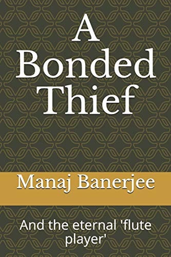 A Bonded Thief And the Eternal 'flute Player'