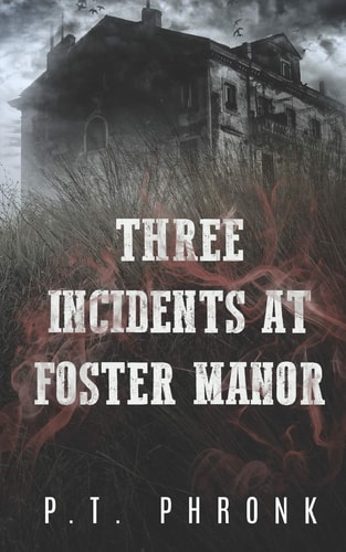 Three Incidents at Foster Manor