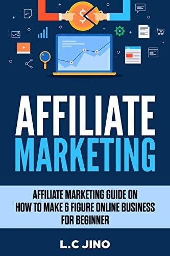 Affiliate Marketing Affiliate Marketing Guide on How to Make 6 Figure Online Business For Beginner