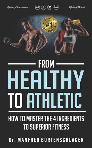 From Healthy to Athletic How to Master the 4 Ingredients to Superior Fitness