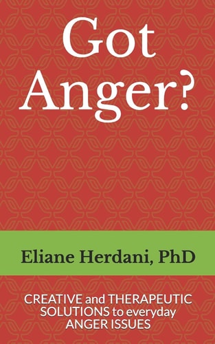 Got Anger? Creative and Therapeutic Solutions to Everyday Anger Issues