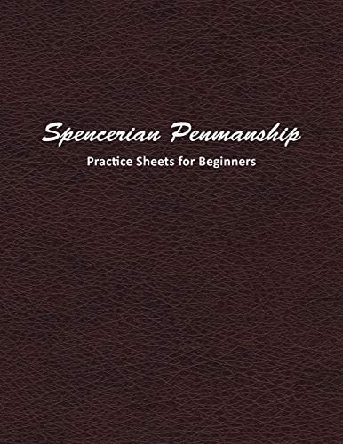 Spencerian Penmanship Practice Sheets for Beginners Learn a New Handwriting Skill and Improve Through Daily Practice Using These Worksheets
