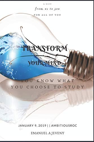 Transform Your Mind You Know What You Choose to Study