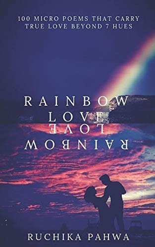 Rainbow Love 100 Micro Poems That Carry True Love Beyond 7 Hues