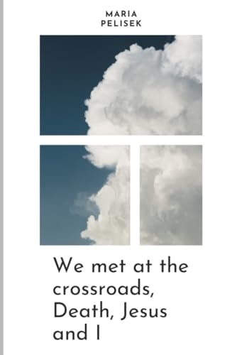 We Met at the Crossroads, Death, Jesus and I