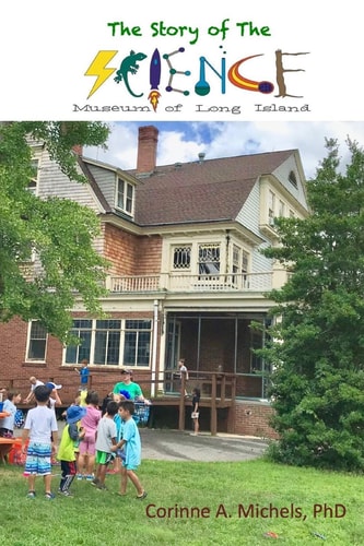 The Story of the Science Museum of Long Island A Science and Technology Education Center