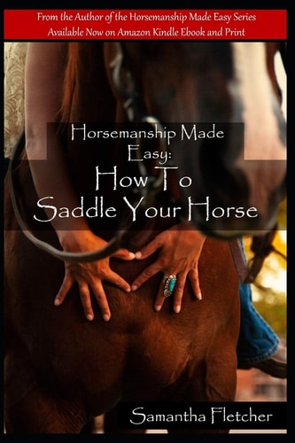 Horsemanship Made Easy How to Saddle Your Horse