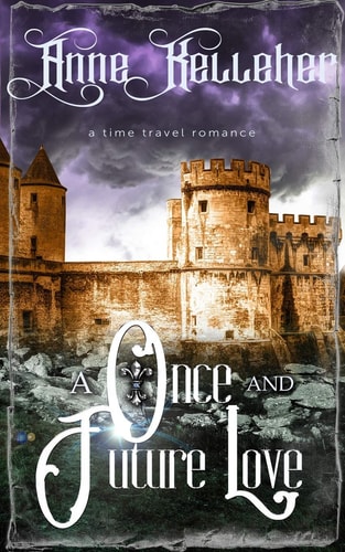 A Once and Future Love A Time Travel Romance