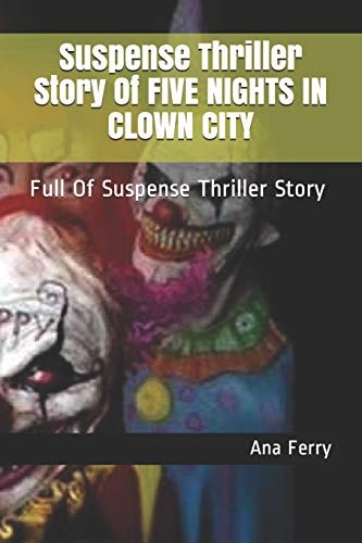 Suspense Thriller Story of Five Nights in Clown City Full of Suspense Thriller Story