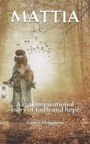 Mattia A Real Inspirational Story of Faith and Hope