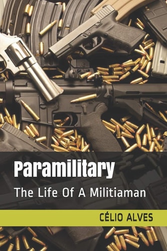 Paramilitary The Life of a Militiaman
