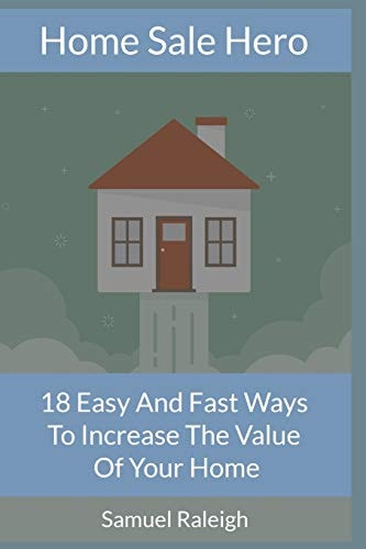 Home Sale Hero 18 Easy and Fast Ways to Increase the Value of Your Home