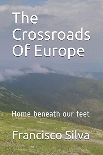 The Crossroads of Europe Home Beneath Our Feet