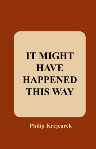 It Might Have Happened This Way