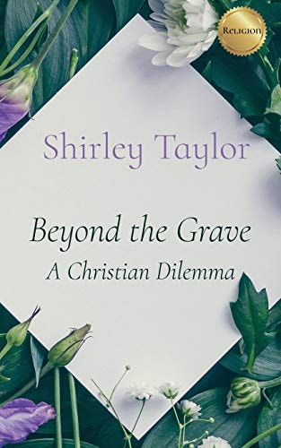 Beyond the Grave A Christian Dilemma