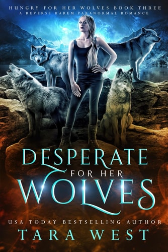 Desperate for Her Wolves A Reverse Harem Paranormal Romance