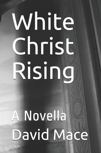 White Christ Rising A Novella