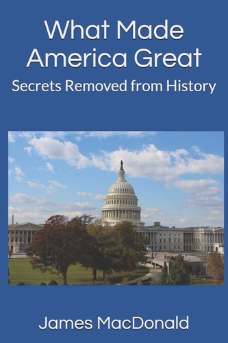 What Made America Great Secrets Removed from History