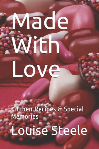 Made With Love Kitchen Recipes & Special Memories