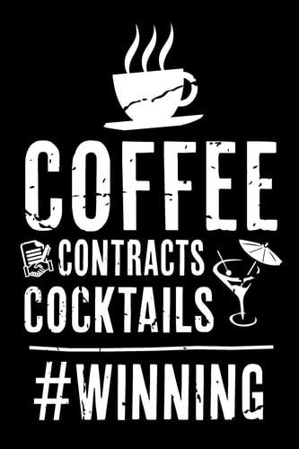 Coffee Contracts Cocktails Winning Real Estate Humor - Comical Quote for Real Estate Brokers, Agents and Other Professionals
