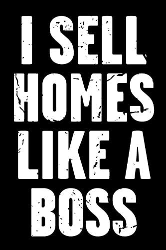 I Sell Homes Like a Boss Real Estate Humor - Comical Quote for Real Estate Brokers and Agents