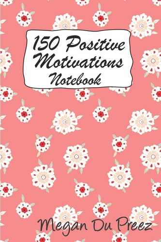150 Positive Motivations 150 Positive Quote To Keep You On Track With Life