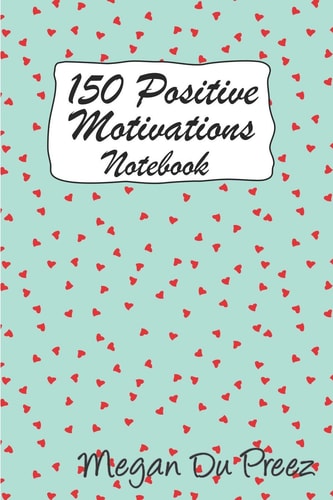150 Positive Motivations 150 Positive Quote To Keep You On Track With Life