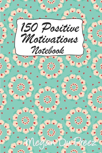 150 Positive Motivations 150 Positive Quote To Keep You On Track With Life