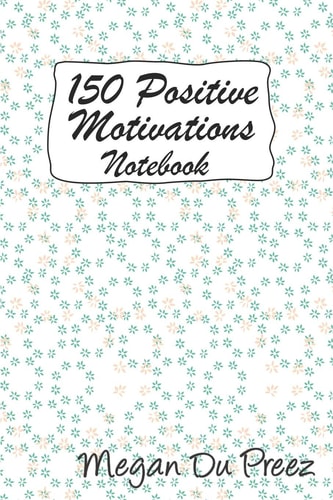 150 Positive Motivations 150 Positive Quote To Keep You On Track With Life