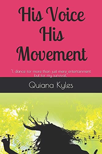 His Voice His Movement I, Dance for More Than Just Mere Entertainment But for My Survival,