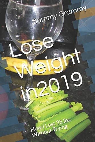 Lose Weight In2019 How I Lost 35 Lbs. Without Trying