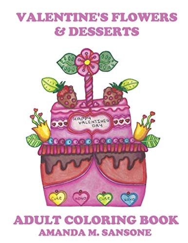Valentine's Flowers and Desserts Adult Coloring Book
