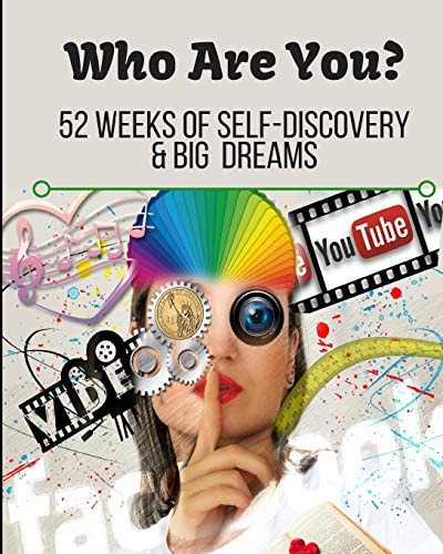 Who Are You? 52 Weeks of Self-Discovery and Big Dreams
