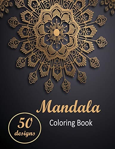 Mandala Coloring Book Adult Coloring Book with 50 Exclusive & Unique Stress Relieving & Relaxing Mandalas for You to Color.