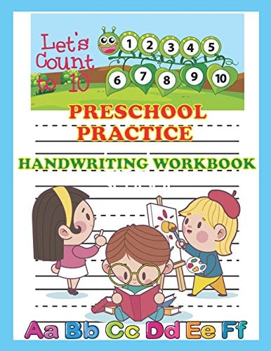 Preschool Practice Handwriting Workbook Alphabet and Number Tracing Practice Book for Preschoolers, Kindergarten, ABC Kids 123 Kids, at 8. 5 X 11 Inches (the Book Is Easy to Handle with Little Hands)