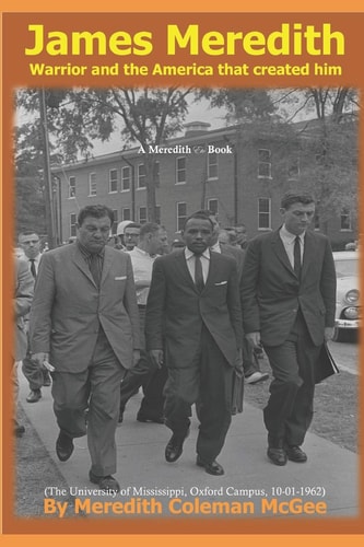 James Meredith Warrior and the America That Created Him