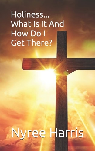 Holiness... What Is It and How Do I Get There?