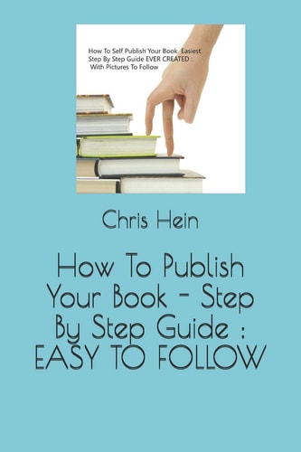How To Publish Your Book - Step By Step Guide Easy to Follow