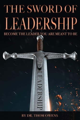 The Sword of Leadership Become the Leader You Are Meant to Be