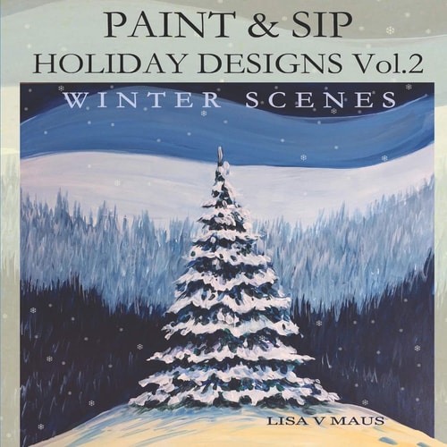 Paint and Sip Holiday Designs Vol. 2 Winter Scenes