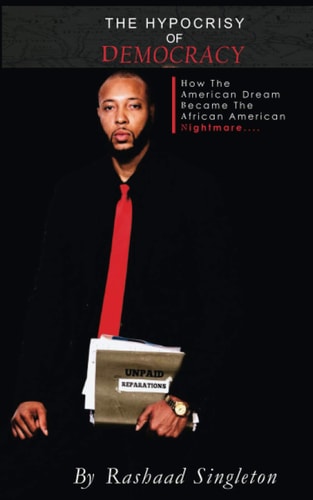 The Hypocrisy Of Democracy How The American Dream Became The African American Nightmare